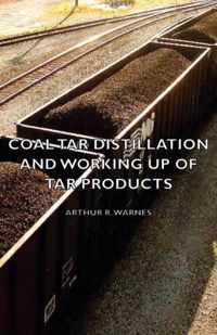 Coal Tar Distillation And Working Up Of Tar Products