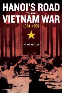 Hanoi`s Road to the Vietnam War, 19541965