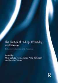 The Politics of Hiding, Invisibility, and Silence