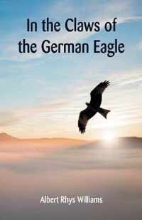 In the Claws of the German Eagle