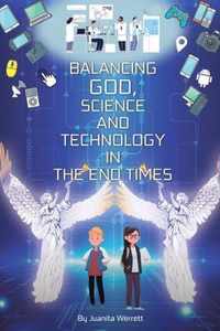 Balancing God, Science, and Technology in the End Times