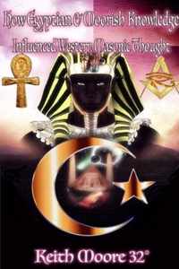 How Egyptian & Moorish Knowledge Influenced Western Masonic Thought