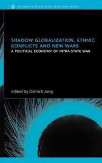 Shadow Globalization, Ethnic Conflicts and New Wars: A Political Economy of Intra-State War