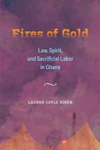 Fires of Gold  Law, Spirit, and Sacrificial Labor in Ghana