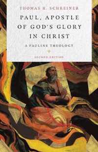 Paul, Apostle of God's Glory in Christ A Pauline Theology