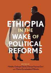 Ethiopia in the Wake of Political Reforms