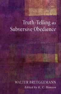 Truth-Telling as Subversive Obedience