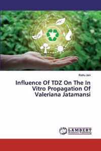 Influence Of TDZ On The In Vitro Propagation Of Valeriana Jatamansi