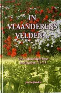 In Vlaanderens velden. Drie verkenningen langs het IJzerfront '14-18'