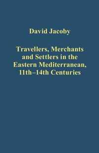 Travellers, Merchants and Settlers in the Eastern Mediterranean, 11th-14th Centuries