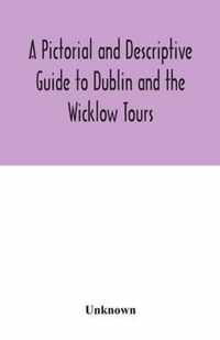 A Pictorial and Descriptive Guide to Dublin and the Wicklow Tours