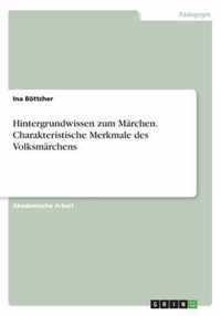 Hintergrundwissen zum Marchen. Charakteristische Merkmale des Volksmarchens