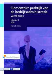 Elementaire praktijk van de bedrijfsadministratie Niveau 4 PDB Werkboek