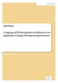 Umgang mit Widerstanden im Rahmen von geplanten Change-Managementprozessen