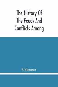 The History Of The Feuds And Conflicts Among The Clans In The Northern Parts Of Scotland And In The Western Isles; From The Year Mxxxi Unto M.Dc.Xix