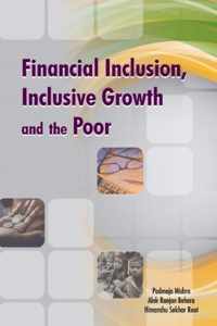 Financial Inclusion, Inclusive Growth & the Poor