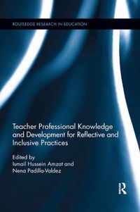 Teacher Professional Knowledge and Development for Reflective and Inclusive Practices