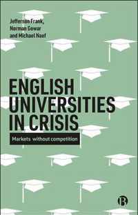 English Universities in Crisis: Markets Without Competition