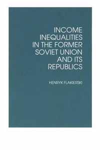 Income Inequalities in the Former Soviet Union and Its Republics