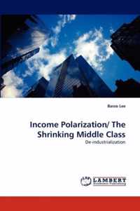 Income Polarization/ The Shrinking Middle Class