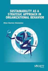 Sustainability as a Strategic Approach in Organizational Behavior