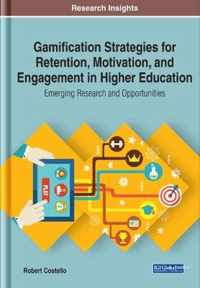 Gamification Strategies for Retention, Motivation, and Engagement in Higher Education