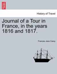 Journal of a Tour in France, in the years 1816 and 1817.