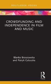 Crowdfunding and Independence in Film and Music