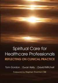 Spiritual Care for Healthcare Professionals Reflecting on Clinical Practice