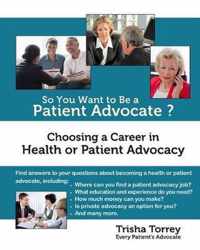 So You Want to Be a Patient Advocate?