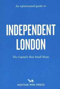 An Opinionated Guide To Independent London