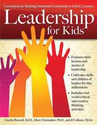 Leadership for Kids: Curriculum for Building Intentional Leadership in Gifted Learners (Grades 3-6)