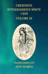 Cherokee Intermarried White 1906 Volume III