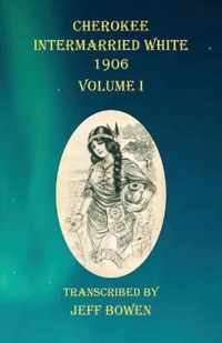 Cherokee Intermarried White 1906 Volume I