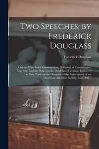 Two Speeches, by Frederick Douglass: One on West India Emancipation, Delivered at Canandaigua, Aug. 4th