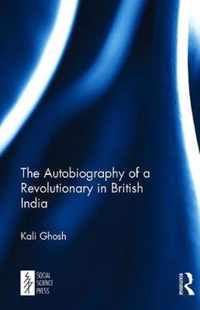 The Autobiography of a Revolutionary in British India