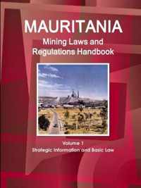 Mauritania Mining Laws and Regulations Handbook Volume 1 Strategic Information and Basic Law