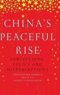 China's peaceful rise: Perceptions, policy and misperceptions