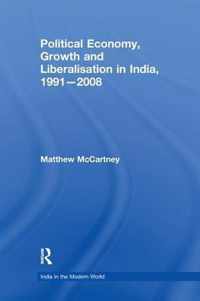 Political Economy, Growth and Liberalisation in India, 1991-2008