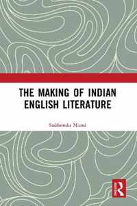 The Making of Indian English Literature