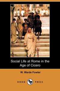 Social Life at Rome in the Age of Cicero (Dodo Press)