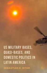 US Military Bases, Quasi-bases, and Domestic Politics in Latin America