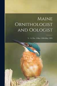 Maine Ornithologist and Oologist; v. 1-2 no. 3 Mar 1890-May 1891