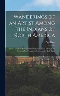 Wanderings of an Artist Among the Indians of North America [microform]