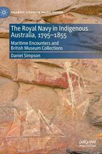 The Royal Navy in Indigenous Australia 1795 1855