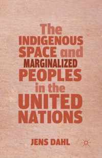 The Indigenous Space and Marginalized Peoples in the United Nations