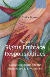 When Rights Embrace Responsibilities: Biocultural Rights and the Conservation of Environment