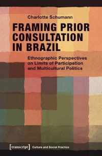 Framing Prior Consultation in Brazil  Ethnographic Perspectives on Limits of Participation and Multicultural Politics