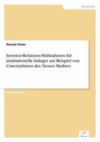 Investor-Relations-Massnahmen fur institutionelle Anleger am Beispiel von Unternehmen des Neuen Marktes