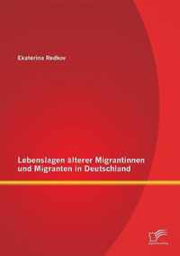 Lebenslagen alterer Migrantinnen und Migranten in Deutschland